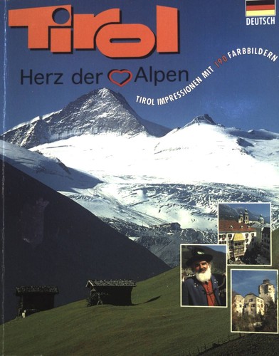 Tirol herz der alpen - tirol:, alpen.